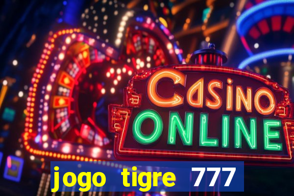 jogo tigre 777 como jogar